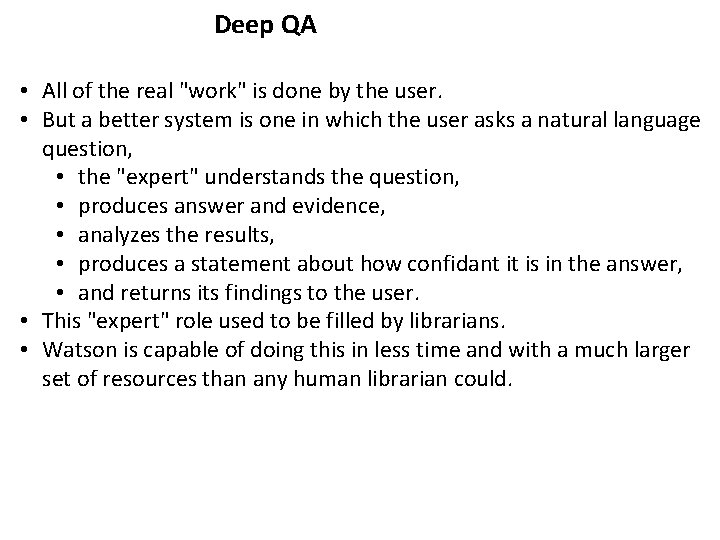 Deep QA • All of the real "work" is done by the user. •