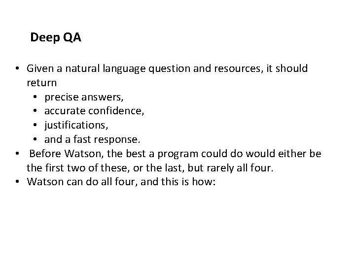 Deep QA • Given a natural language question and resources, it should return •