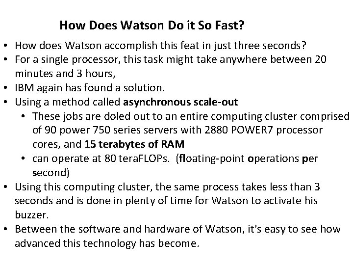 How Does Watson Do it So Fast? • How does Watson accomplish this feat