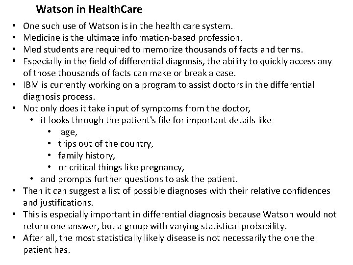 Watson in Health. Care • • • One such use of Watson is in