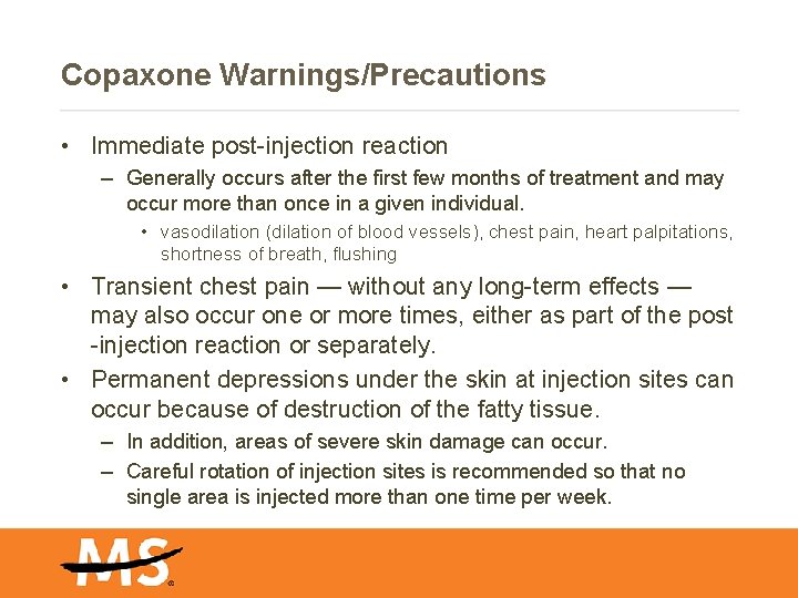 Copaxone Warnings/Precautions • Immediate post-injection reaction – Generally occurs after the first few months