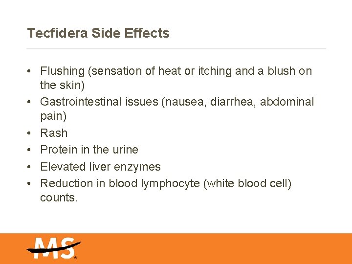 Tecfidera Side Effects • Flushing (sensation of heat or itching and a blush on