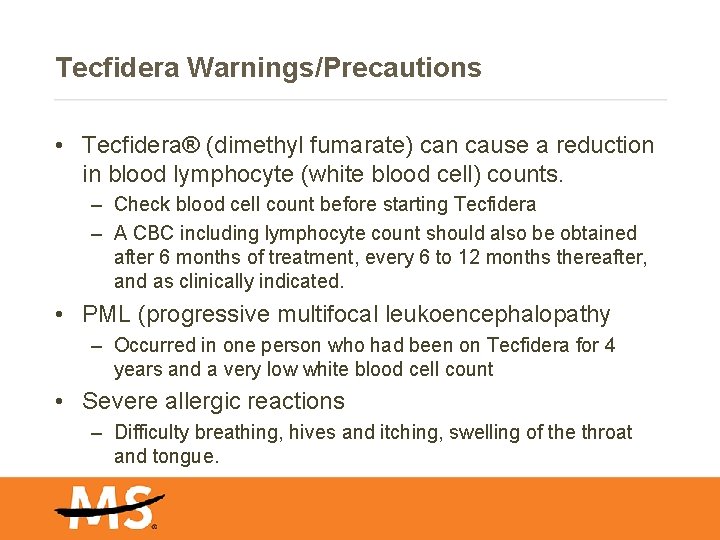 Tecfidera Warnings/Precautions • Tecfidera® (dimethyl fumarate) can cause a reduction in blood lymphocyte (white