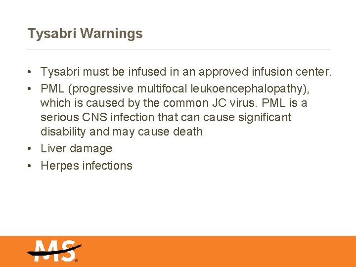 Tysabri Warnings • Tysabri must be infused in an approved infusion center. • PML