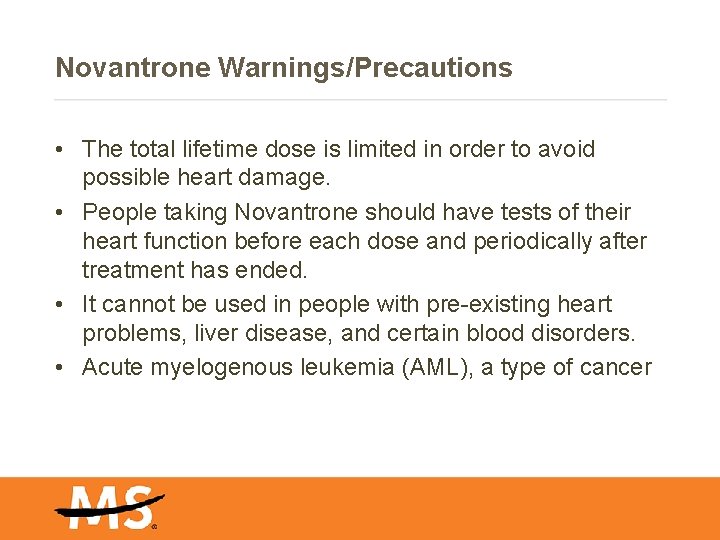 Novantrone Warnings/Precautions • The total lifetime dose is limited in order to avoid possible