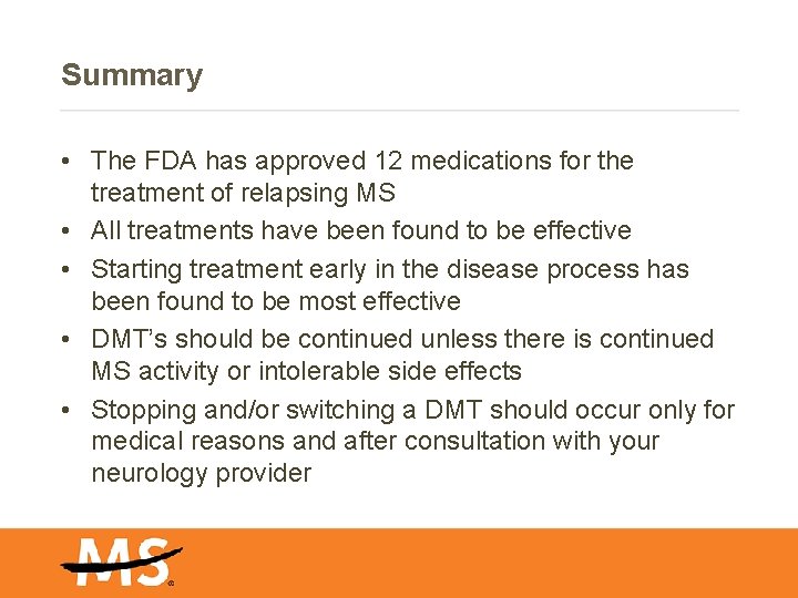 Summary • The FDA has approved 12 medications for the treatment of relapsing MS