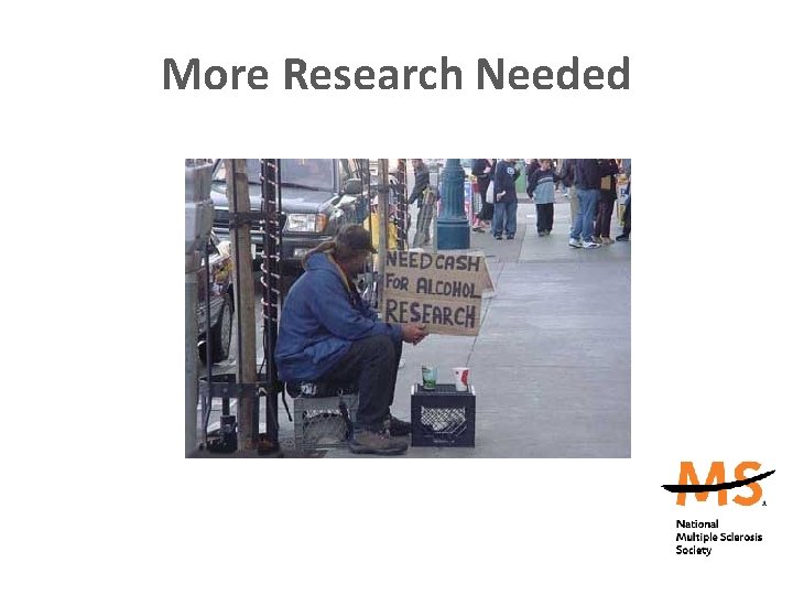 More Research Needed 