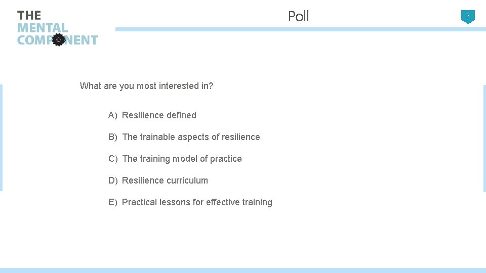 Poll What are you most interested in? A) Resilience defined B) The trainable aspects