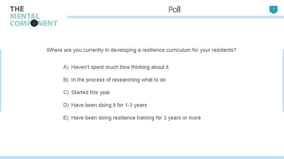 Poll Where are you currently in developing a resilience curriculum for your residents? A)