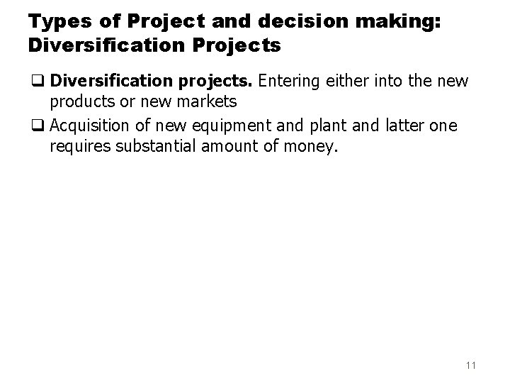 Types of Project and decision making: Diversification Projects q Diversification projects. Entering either into