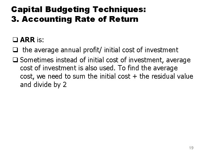 Capital Budgeting Techniques: 3. Accounting Rate of Return q ARR is: q the average