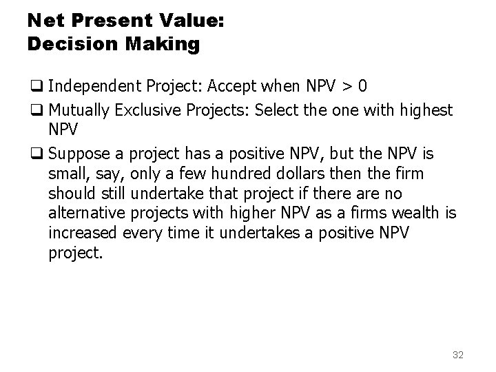 Net Present Value: Decision Making q Independent Project: Accept when NPV > 0 q