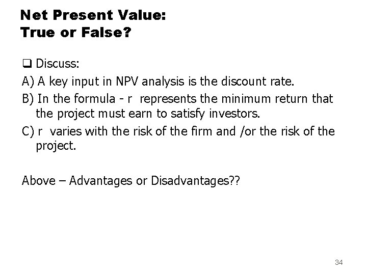 Net Present Value: True or False? q Discuss: A) A key input in NPV