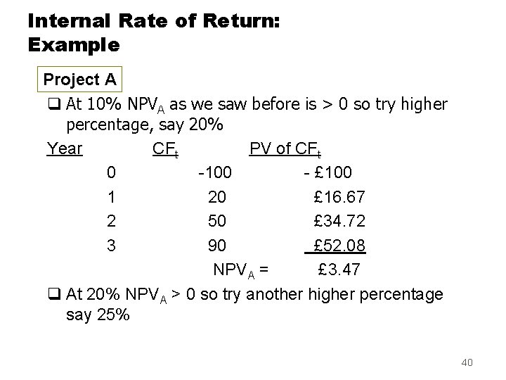 Internal Rate of Return: Example Project A q At 10% NPVA as we saw