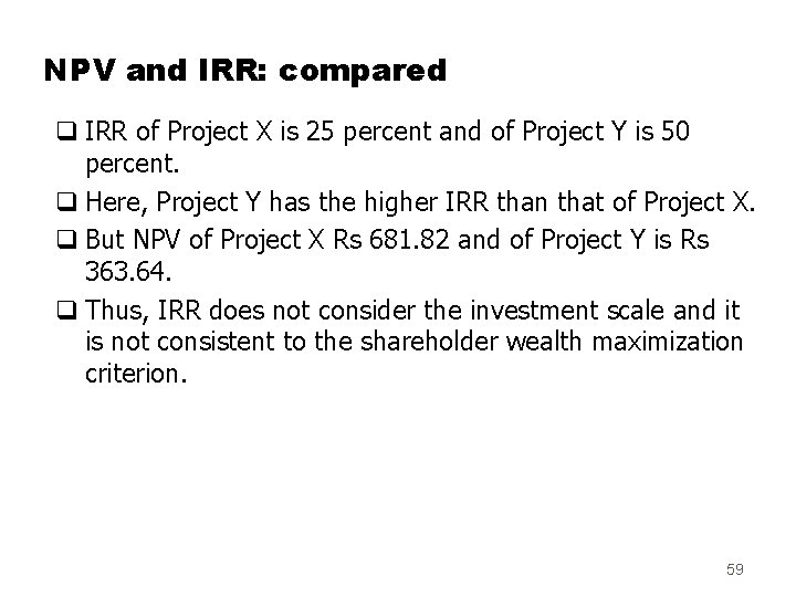 NPV and IRR: compared q IRR of Project X is 25 percent and of