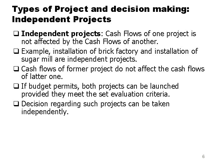 Types of Project and decision making: Independent Projects q Independent projects: Cash Flows of