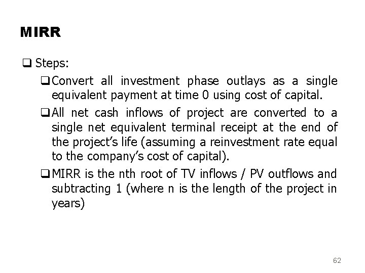 MIRR q Steps: q. Convert all investment phase outlays as a single equivalent payment