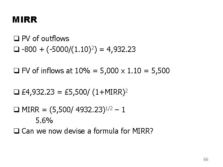MIRR q PV of outflows q -800 + (-5000/(1. 10)2) = 4, 932. 23