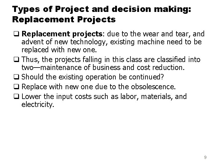 Types of Project and decision making: Replacement Projects q Replacement projects: due to the