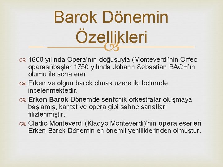 Barok Dönemin Özellikleri 1600 yılında Opera’nın doğuşuyla (Monteverdi’nin Orfeo operası)başlar 1750 yılında Johann Sebastian