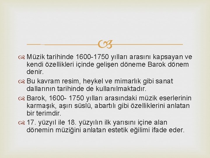  Müzik tarihinde 1600 -1750 yılları arasını kapsayan ve kendi özellikleri içinde gelişen döneme