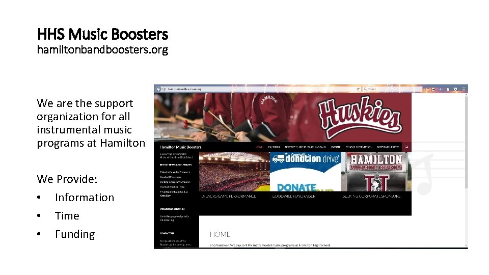 HHS Music Boosters hamiltonbandboosters. org We are the support organization for all instrumental music