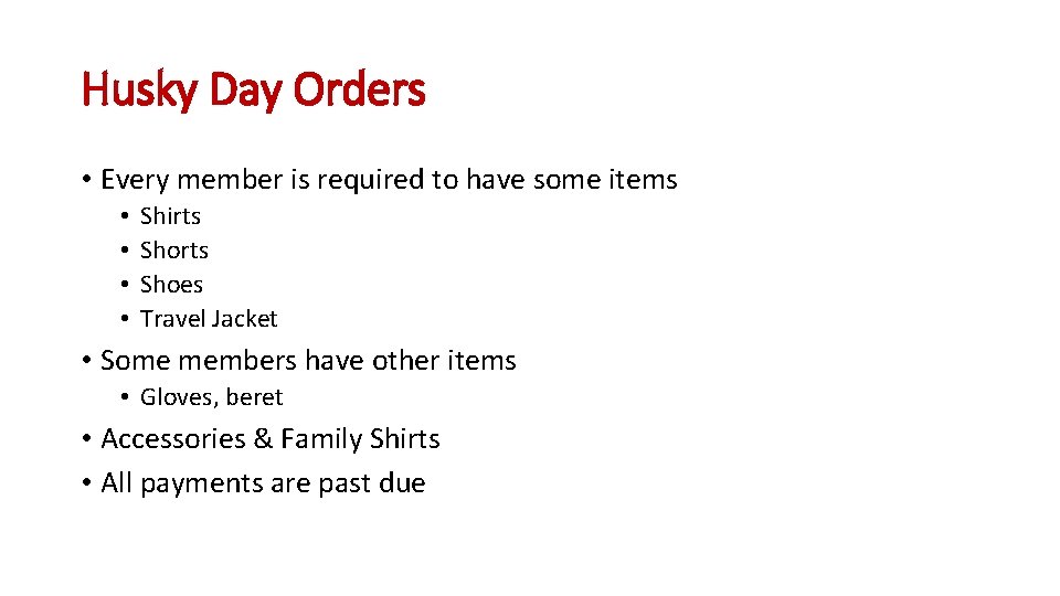 Husky Day Orders • Every member is required to have some items • •