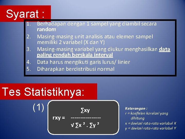 Syarat : 1. Berhadapan dengan 1 sampel yang diambil secara random 2. Masing-masing unit