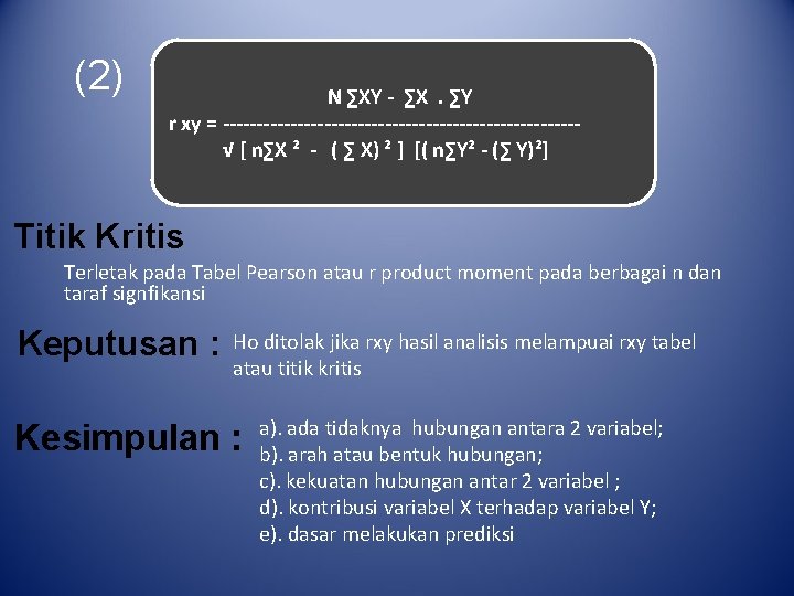 (2) N ∑XY - ∑X . ∑Y r xy = -------------------------- √ [ n∑X