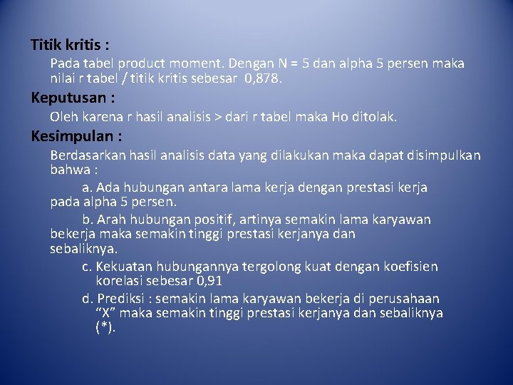 Titik kritis : Pada tabel product moment. Dengan N = 5 dan alpha 5