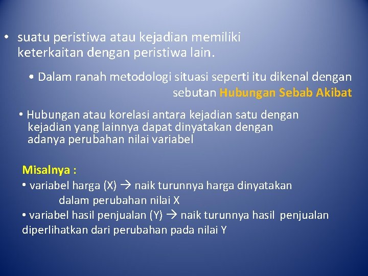  • suatu peristiwa atau kejadian memiliki keterkaitan dengan peristiwa lain. • Dalam ranah