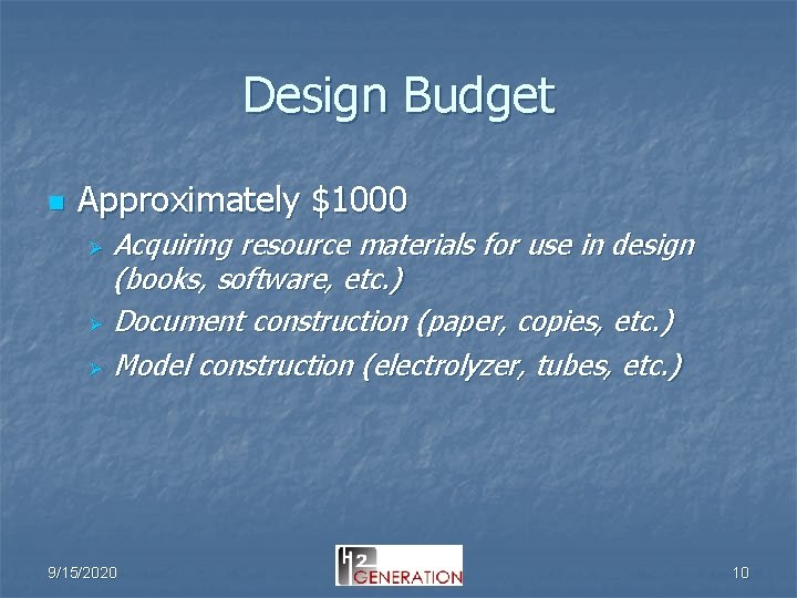 Design Budget n Approximately $1000 Acquiring resource materials for use in design (books, software,