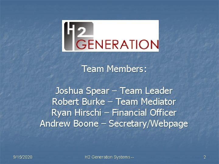 Team Members: Joshua Spear – Team Leader Robert Burke – Team Mediator Ryan Hirschi