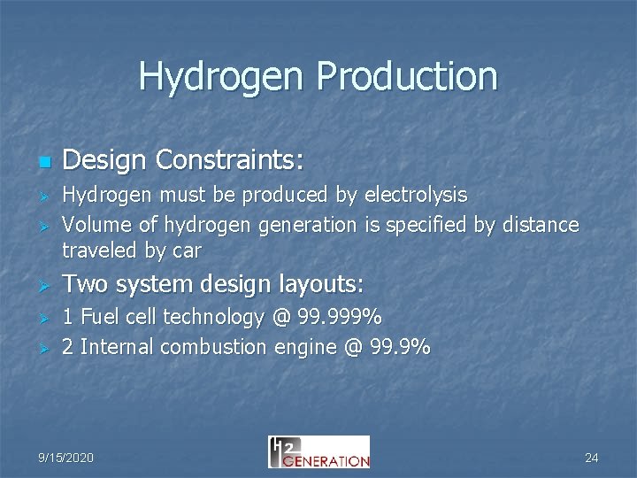 Hydrogen Production n Design Constraints: Ø Hydrogen must be produced by electrolysis Volume of