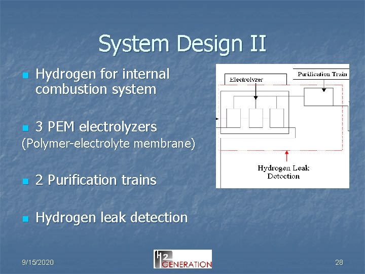 System Design II n n Hydrogen for internal combustion system 3 PEM electrolyzers (Polymer-electrolyte