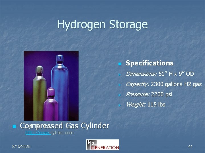 Hydrogen Storage n n Specifications Ø Dimensions: 51” H x 9” OD Ø Capacity: