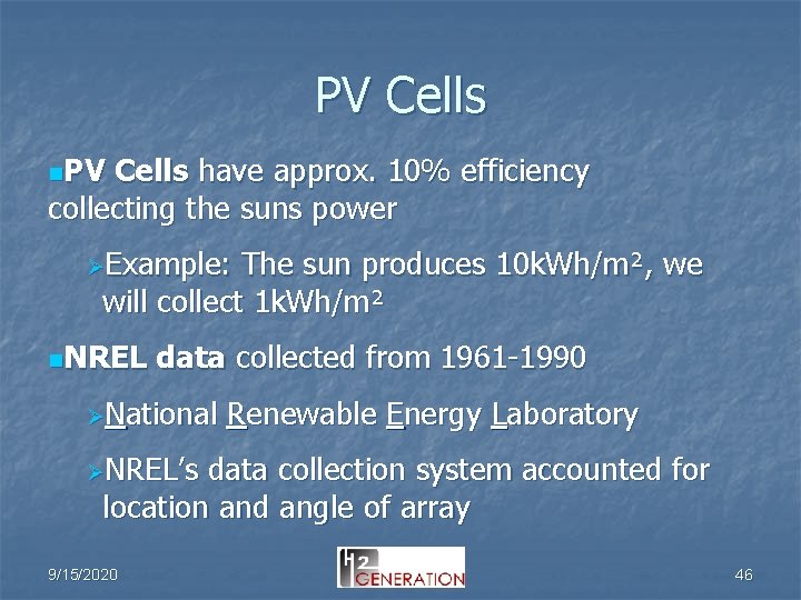 PV Cells n. PV Cells have approx. 10% efficiency collecting the suns power ØExample: