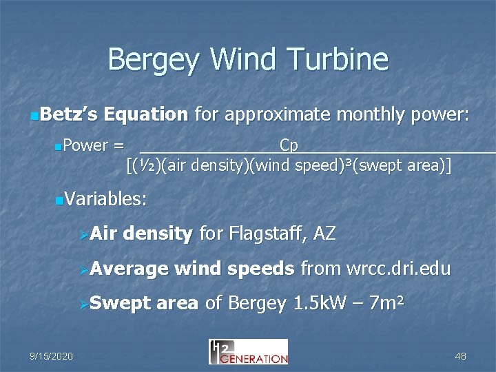 Bergey Wind Turbine n. Betz’s Equation for approximate monthly power: n. Power = Cp