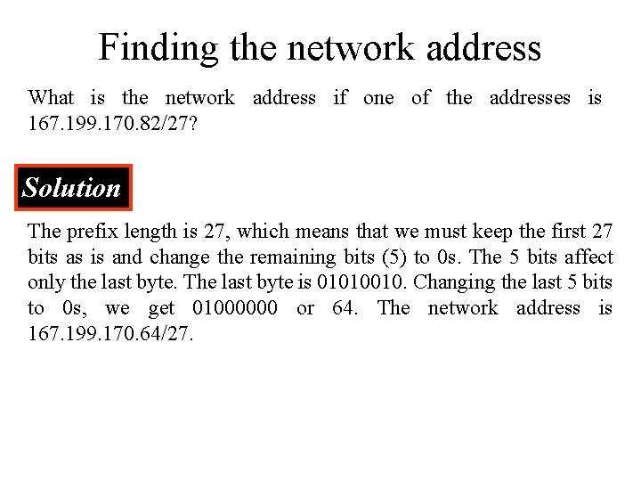 Finding the network address What is the network address if one of the addresses