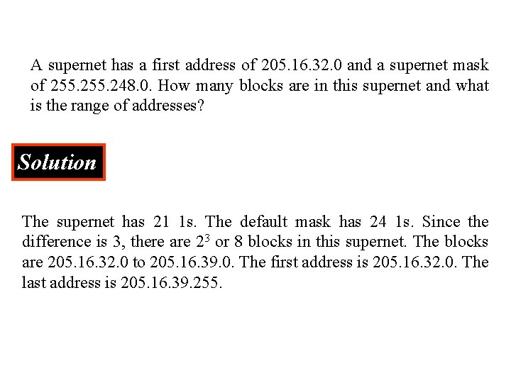 A supernet has a first address of 205. 16. 32. 0 and a supernet
