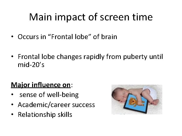 Main impact of screen time • Occurs in “Frontal lobe” of brain • Frontal