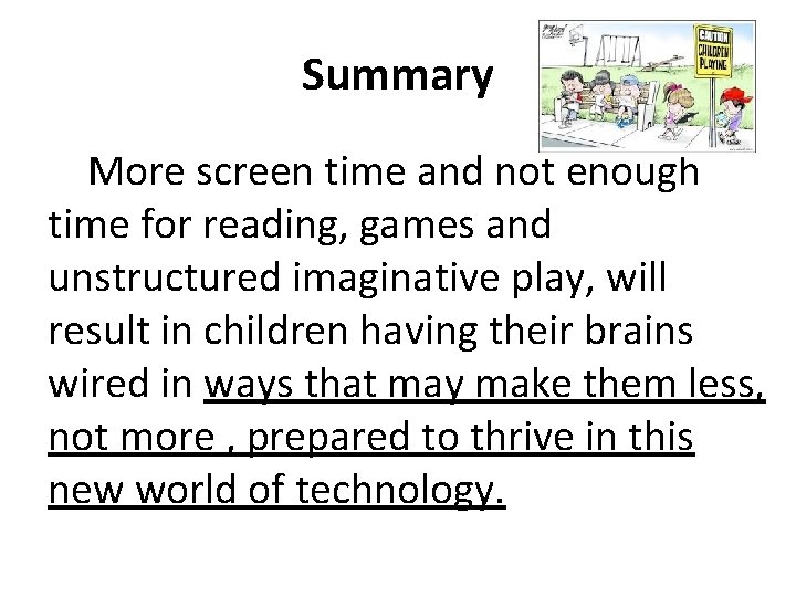 Summary More screen time and not enough time for reading, games and unstructured imaginative