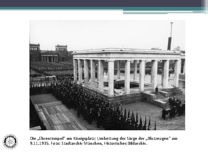 Die „Ehrentempel“ am Königsplatz; Umbettung der Särge der „Blutzeugen“ am 9. 11. 1935. Foto: