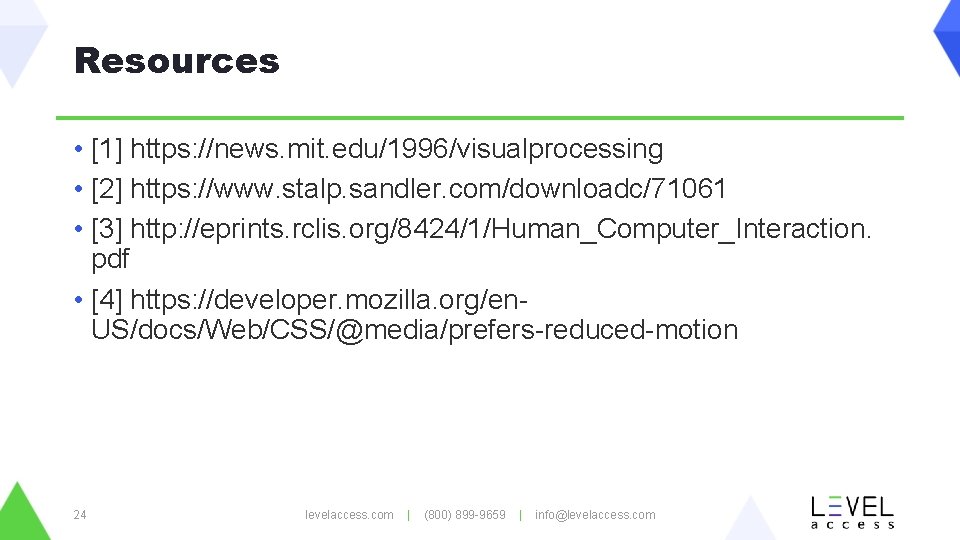 Resources • [1] https: //news. mit. edu/1996/visualprocessing • [2] https: //www. stalp. sandler. com/downloadc/71061