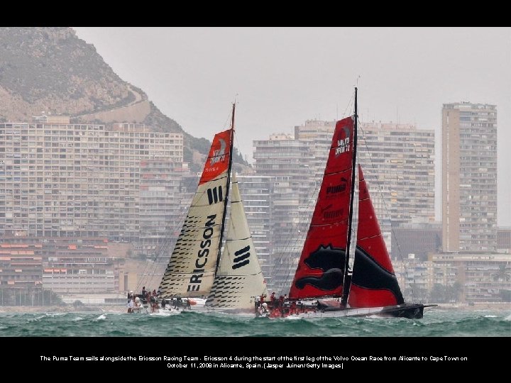 The Puma Team sails alongside the Ericsson Racing Team - Ericsson 4 during the
