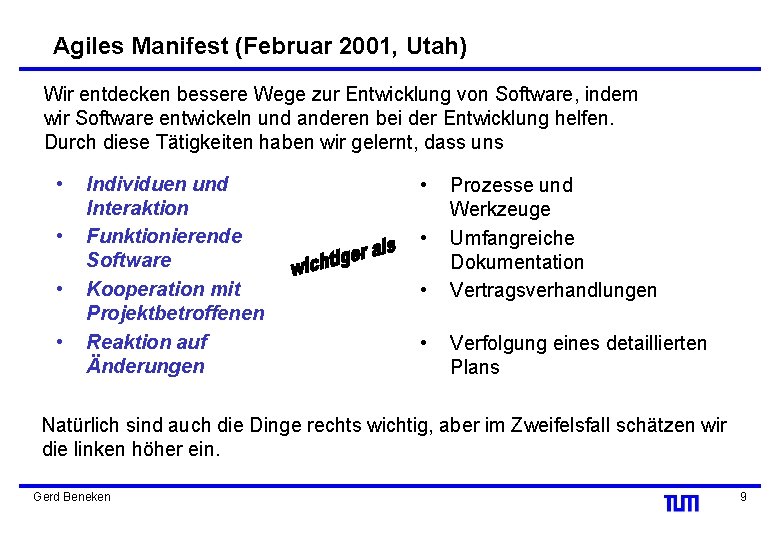 Agiles Manifest (Februar 2001, Utah) Wir entdecken bessere Wege zur Entwicklung von Software, indem