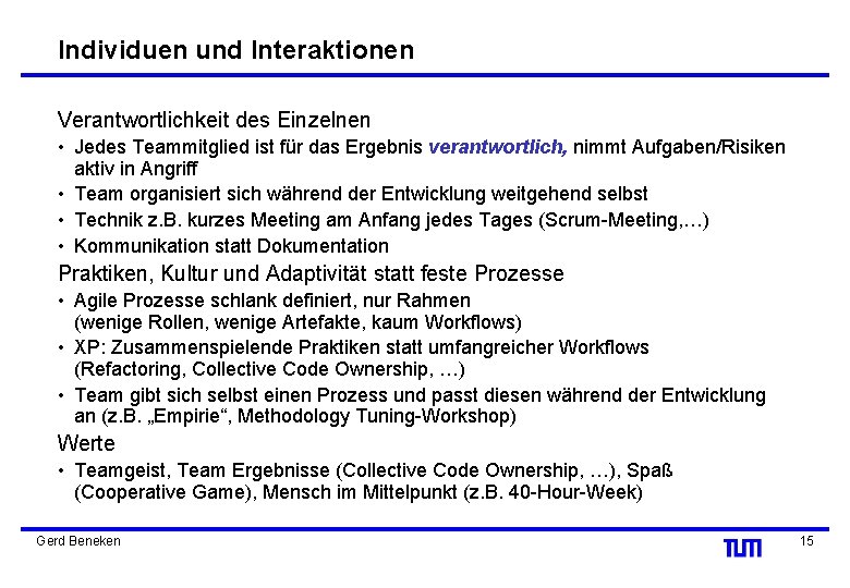 Individuen und Interaktionen Verantwortlichkeit des Einzelnen • Jedes Teammitglied ist für das Ergebnis verantwortlich,