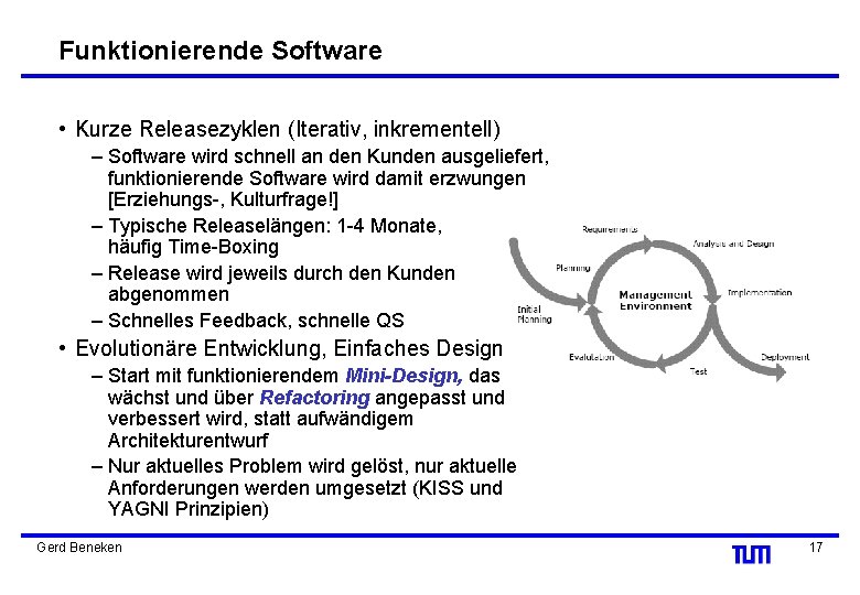 Funktionierende Software • Kurze Releasezyklen (Iterativ, inkrementell) – Software wird schnell an den Kunden