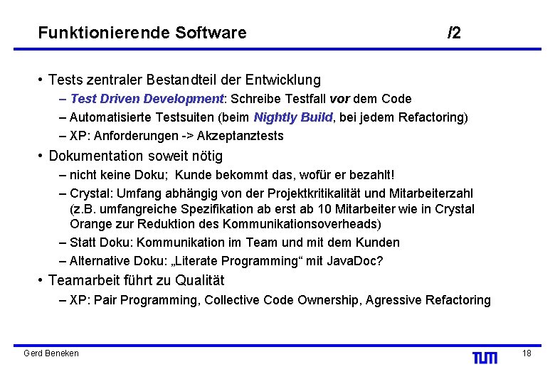 Funktionierende Software /2 • Tests zentraler Bestandteil der Entwicklung – Test Driven Development: Schreibe