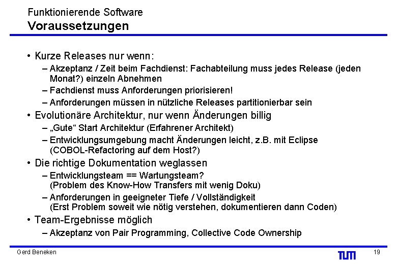 Funktionierende Software Voraussetzungen • Kurze Releases nur wenn: – Akzeptanz / Zeit beim Fachdienst: